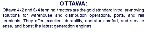 Ottawa: Ottawa 4x2 and 6x4 terminal tractors are the gold standard in trailer-moving solutions for warehouse and distribution operations, ports, and rail terminals. They offer excellent durability, operator comfort, and service ease, and boast the latest generation engines.