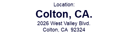 Location: Colton, CA. 2026 West Valley Blvd. Colton, CA 92324